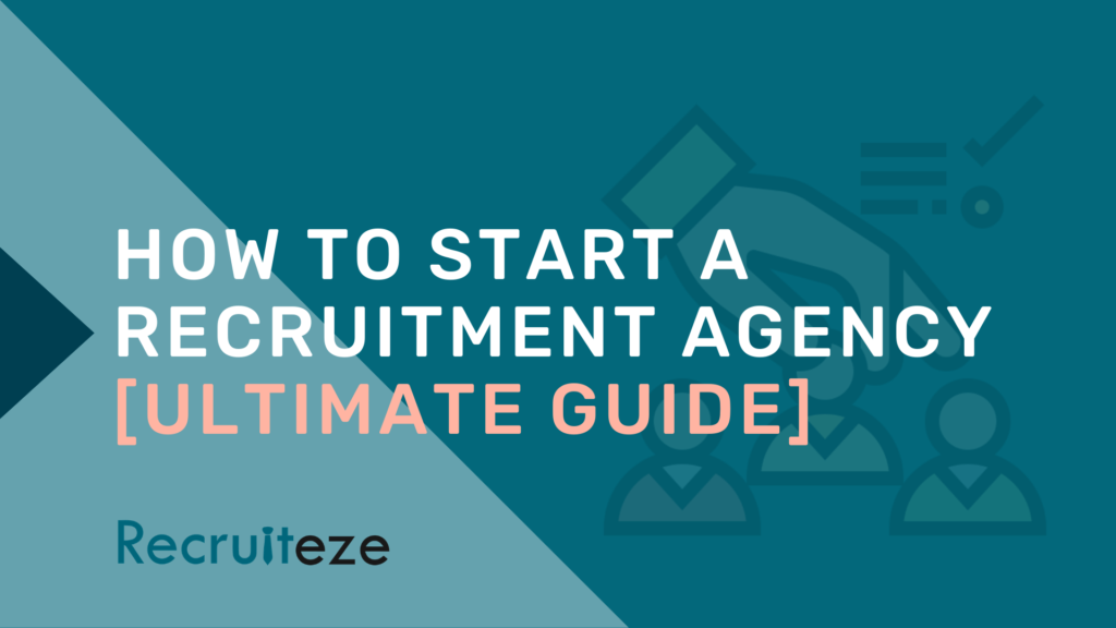 The Complete Guide To Starting A Recruitment Agency