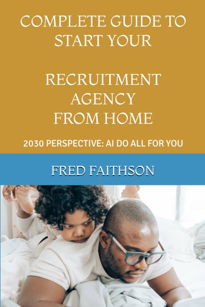 The Complete Guide To Starting A Recruitment Agency